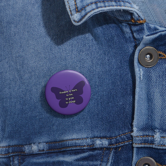 Butterfly Club's freedom slogan— "Freedom to learn, live, grow, and change" Motivational Badge