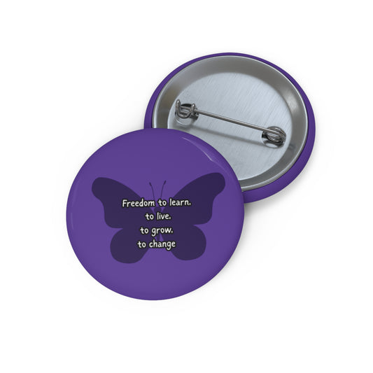 Butterfly Club's freedom slogan— "Freedom to learn, live, grow, and change" Motivational Badge